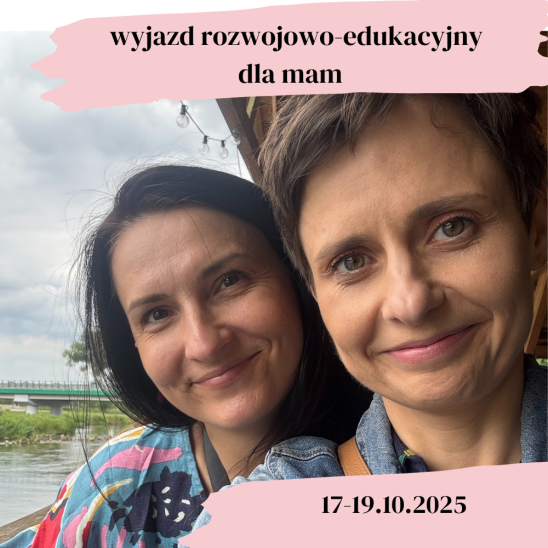 Wyjazd rozwojowo-edukacyjny dla mam